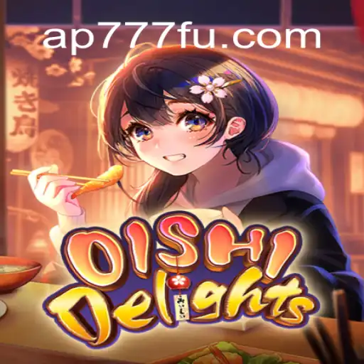 OishiDelights: Descubra o Mundo de Aventuras Culinárias com AP777.VIP